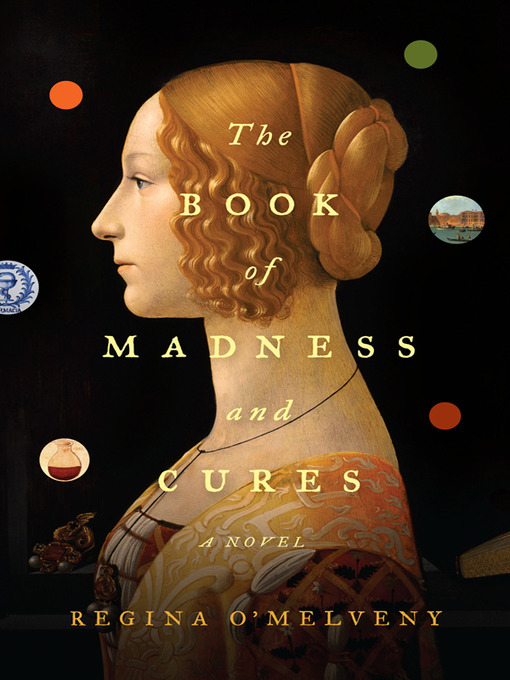 Title details for The Book of Madness and Cures by Regina O'Melveny - Available